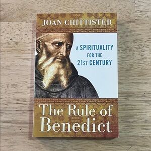 The Rule of Benedict by John Chittister A Sprituality for the 21st Century